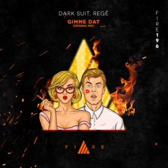 🔥👨🏼‍🚒FIRE196 // Dark Suit, Regê - Gimme Dat [FREE DOWNLOAD]