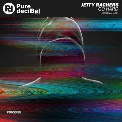 Jetty Rachers - Go Hard [OUT NOW!]