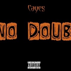 Cayes -No Doubt