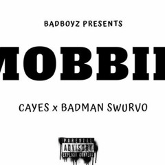 Cayes -Mobbin  Ft BadMan Swurvo