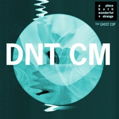 A Place Both Wonderful And Strange Ft. Ghost Cop - "DNT CM" (IXΘΥΣ Tantra Mixdown)