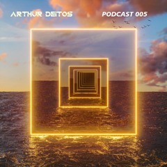 Arthur Deitos - Podcast 005