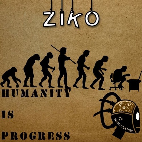 Ziko - Humanity Is Progress(Original Mix)135BPM PROG PSY OUT NOW
