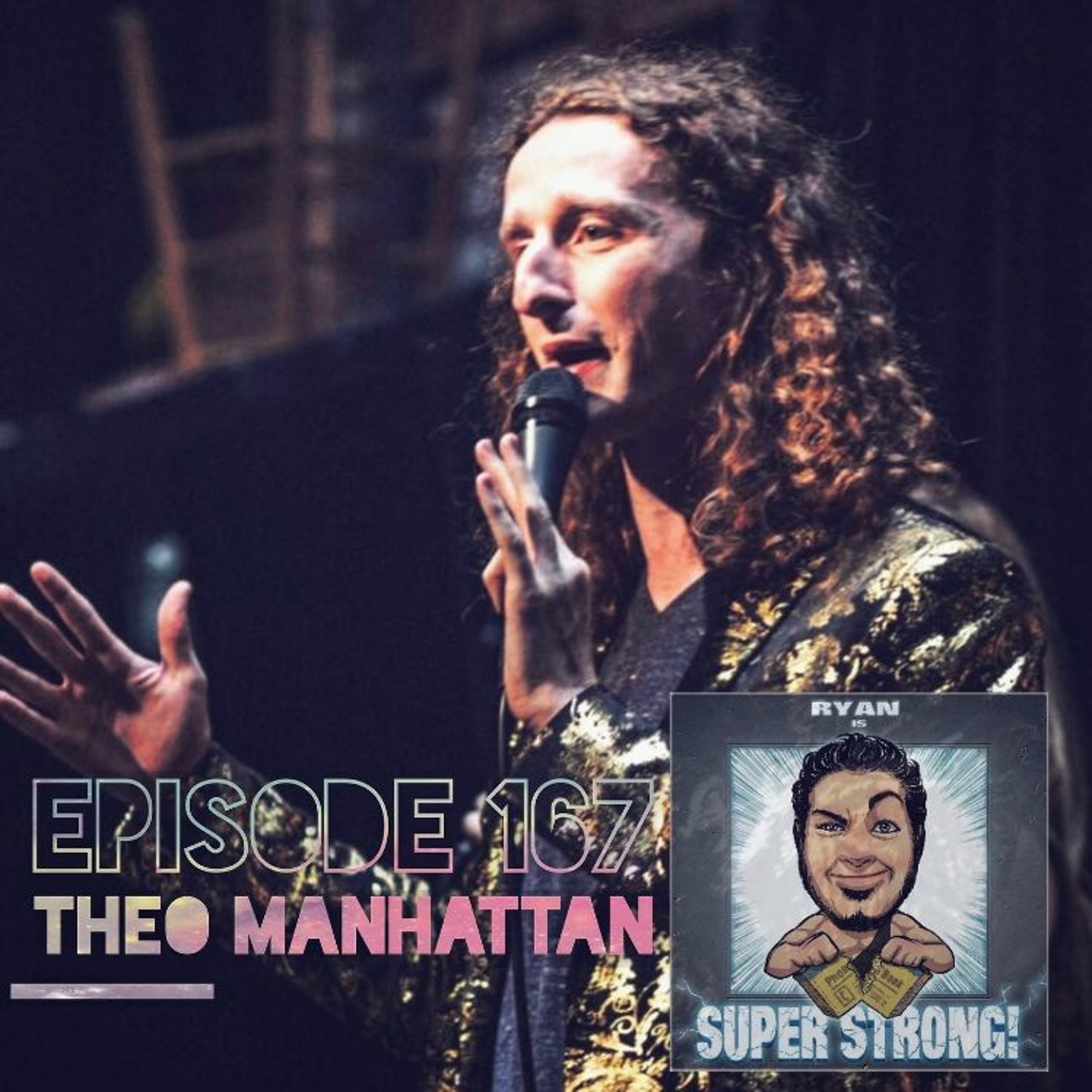 Episode 167 - Is Theo Manhattan Super Strong? (also feat. GRANISON CRAWFORD) episode artwork