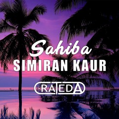 SAHIBA BY SIMIRAN (REMIX BY RATEDA)