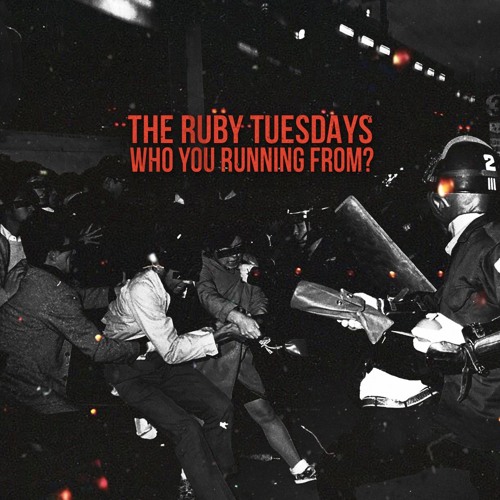 The Ruby Tuesdays - Who You Running From?