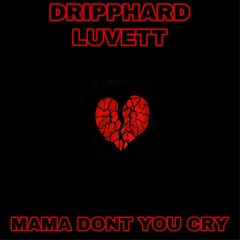 Mama Don’t Cry (Feat. LUVETT)