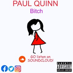 Paul Quinn | Bitch