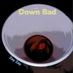 Zay Zay - Down Bad (Produced By. Matthew J)