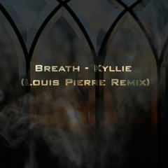 Breath - Kyllie (Louis Pierre Remix)