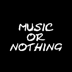 Music Or Nothing (Prod. Bandit Luce)