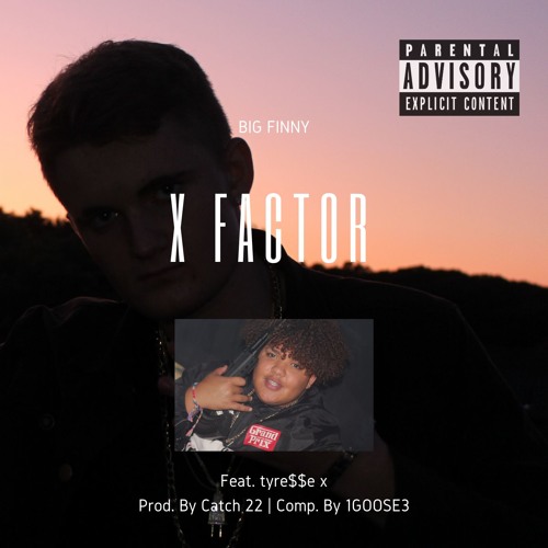 X Factor (Feat. Tyre$$e x) - Prod. Catch 22 Beats