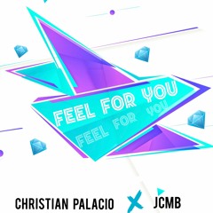 Feel For You - Christian Palacio - Jcmb  FREE DOWNLOAD!!