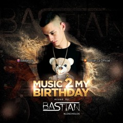 MUSIC TO MY BIRTHDAY VOL 2 BY BASTIAN DJ