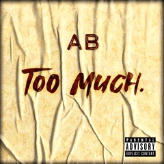 TOO MUCH