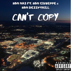 CAN'T COPY King NAZ ft. SBN GIU$EPPE X SBN DEZZY TRILL