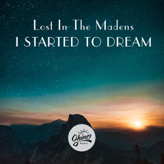Lost In The Madens - I Started To Dream