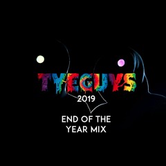 TYEGUYS END OF THE YEAR MIX 2019