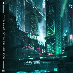MODESTEP - THE FALLOUT [LVWZ REMIX]