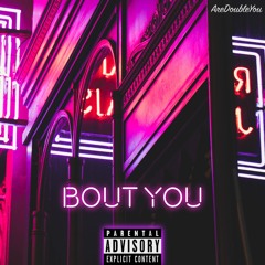 Bout You (Produced by AreDoubleYou)