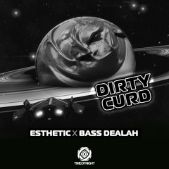 Esthetic & Bass Dealah - Dirty Curd