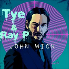 Tye- John wick ft real all year Ray P