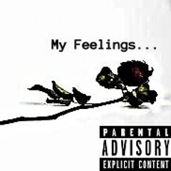 My Feelings... Ft. $ung (Prod. Relly Made)