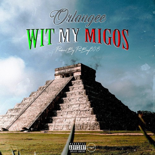 ORLANGEE (WIT MY MIGOS) PROD BY PACBOY808