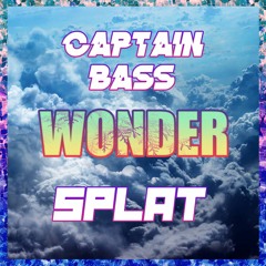 CAPTAIN BASS & SPLAT - WONDER (CLIP)