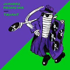 Truant - JUAN002 Promo Mix