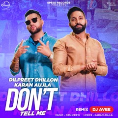 Baby Gal Suno(Don't Tell Me) - Dilpreet Dhillon (A-Vee Remix)