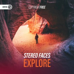 Stereo Faces - Explore (DWX Copyright Free)