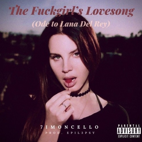 The Fuckgirl's Lovesong (Ode to Lana Del Rey) (prod. epil3psy)