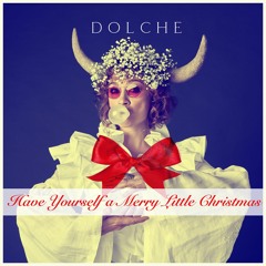 Have Yourself A Merry Little Christmas - DOLCHE Christmas 2019