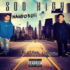 MANDOBOii - So High ft. Lethal Lorenzo (2017 Track) (Unreleased)