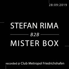 Stefan RIMA B2b Mister Box @ Metro Club FN 28.09.2019