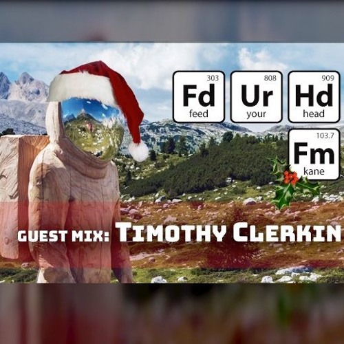 Feed Your Head - Timothy Clerkin Guest Mix 8/12/19