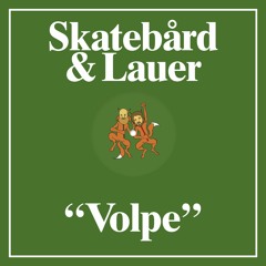 Skatebård & Lauer - Volpi Volpar (Snippet)