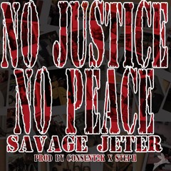 Savage Jeter No Justice No Peace (prod. Consent2k x Steph)