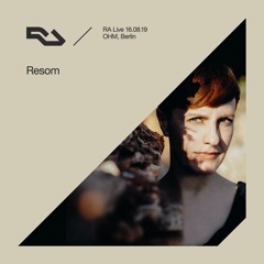 RA Live - 16.08.19 - Resom, OHM, Berlin