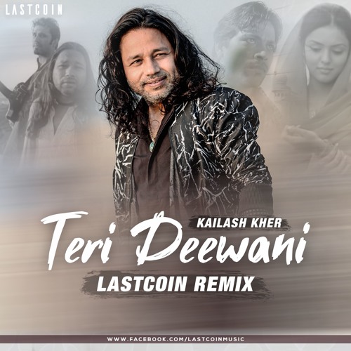 Stream Kailash Kher - Teri Deewani (LASTCOIN Remix) by LASTCOIN Music |  Listen online for free on SoundCloud