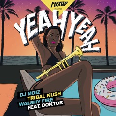 DJ Moiz,Tribal Kush,Walshy Fire Feat. Doktor - Yeah Yeah (Original Mix)