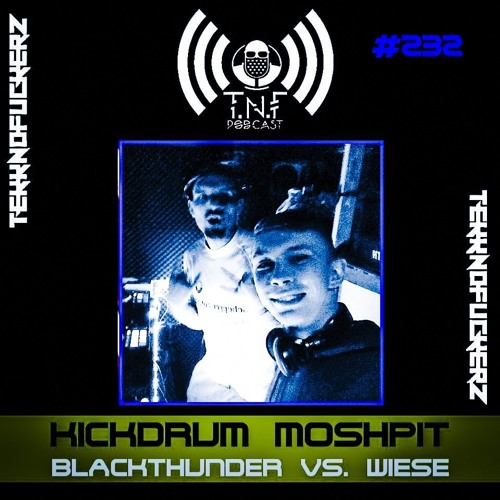 Kickdrum Moshpit - TNF Podcast #232