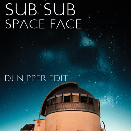 Stream OLD SKOOL EDiTS | Listen to Sub Sub - Space Face (DJ Nipper Edit)  playlist online for free on SoundCloud