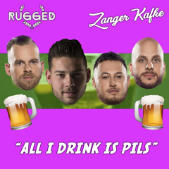 RUGGED & Zanger Kafke - All I Drink Is Pils