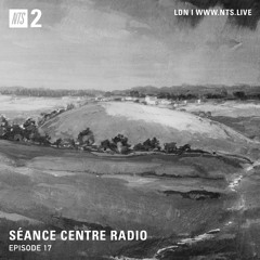 Séance Centre Radio Episode 17 NTS (Dec 4th 2019) NO BANTER