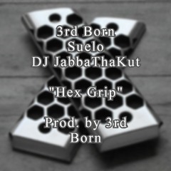 3rd Born Feat. Suelo And DJ JabbaThaKut - Hex Grip (prod. By 3rd Born)