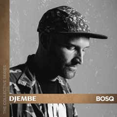 THE COLLECTIVE SERIES: DJEMBE - BOSQ