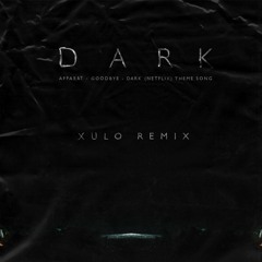 Apparat - Goodbye - Dark (Netflix) Theme Song (Xulo Remix)