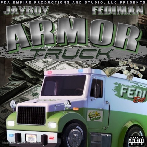Mastered - Armor Truck - Fediman, Jayboy Produced By PDA Empire Productions And Studio, LLC 2019